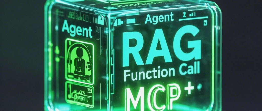 Understanding Core AI Technologies: The Synergy of MCP, Agent, RAG, and Function Call
